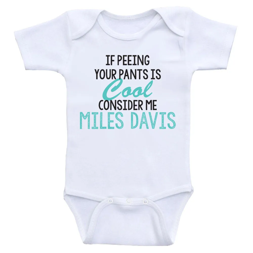 Baby Shirts For Boys or Girls "If Peeing Your Pants Is Cool" Baby Bodysuits