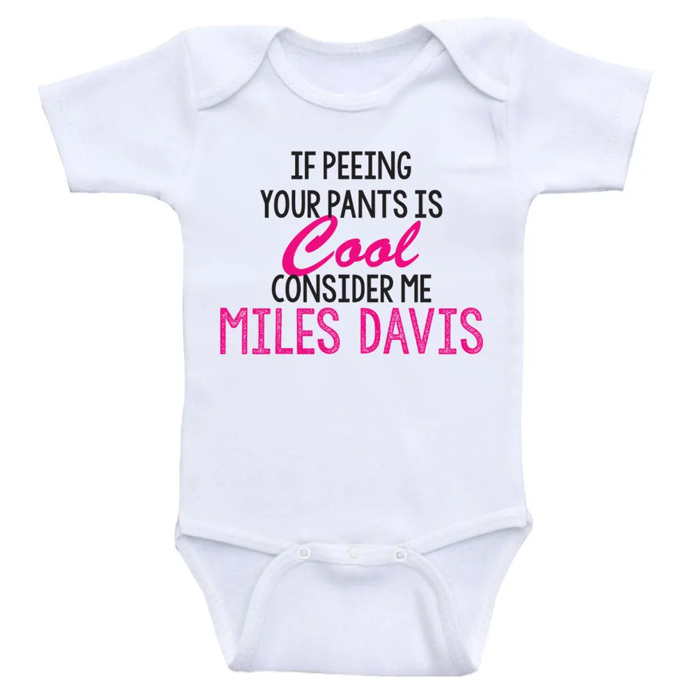 Baby Shirts For Boys or Girls "If Peeing Your Pants Is Cool" Baby Bodysuits